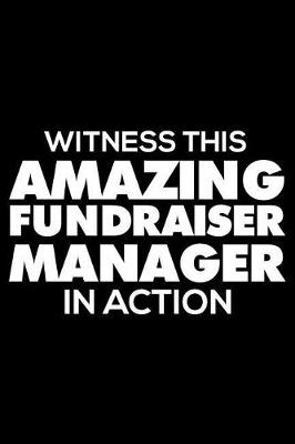 Book cover for Witness This Amazing Fundraiser Manager in Action