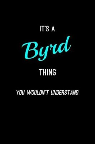 Cover of It's A Byrd Thing, You Wouldn't Understand