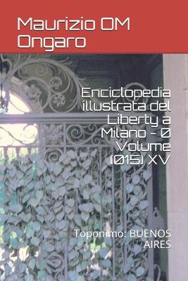 Book cover for Enciclopedia illustrata del Liberty a Milano - 0 Volume (015) XV