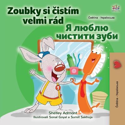 Cover of I Love to Brush My Teeth (Czech Ukrainian Bilingual Book for Kids)