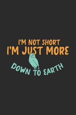 Book cover for I'm Not Short I'm Just More Down To Earth