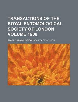 Book cover for Transactions of the Royal Entomological Society of London Volume 1908