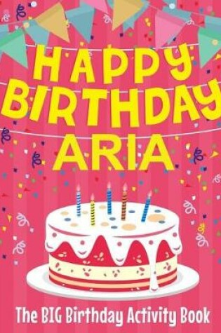 Cover of Happy Birthday Aria - The Big Birthday Activity Book