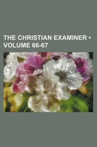 Cover of The Christian Examiner (Volume 66-67)