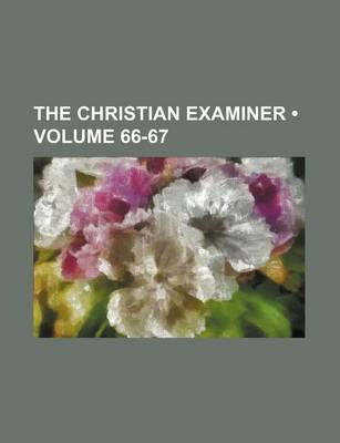 Book cover for The Christian Examiner (Volume 66-67)