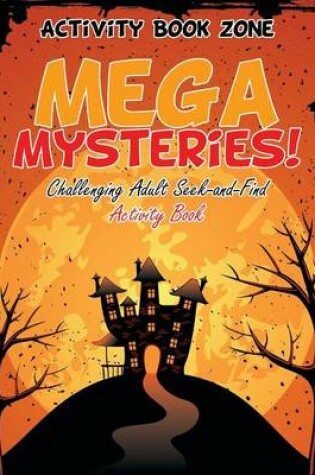 Cover of Mega Mysteries! Challenging Adult Seek-and-Find Activity Book