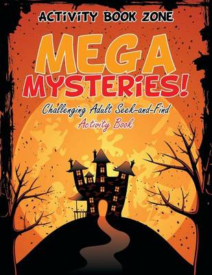 Book cover for Mega Mysteries! Challenging Adult Seek-and-Find Activity Book