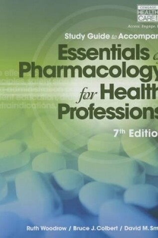 Cover of Study Guide for Woodrow/Colbert/Smith's Essentials of Pharmacology for  Health Professions, 7th