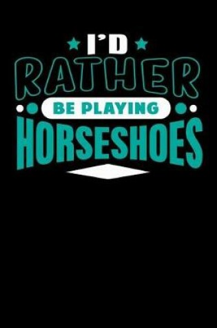 Cover of I'd Rather Be Playing Horseshoes