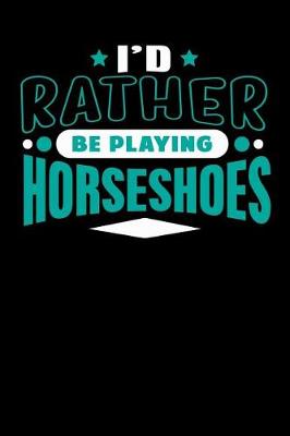 Book cover for I'd Rather Be Playing Horseshoes