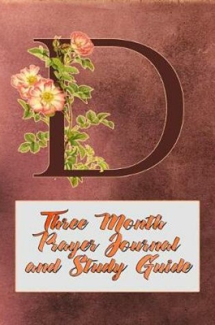 Cover of D Three Month Prayer Journal and Study Guide