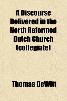 Book cover for A Discourse Delivered in the North Reformed Dutch Church (Collegiate); In the City of New-York, on the Last Sabbath in August, 1856