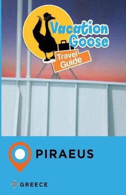Book cover for Vacation Goose Travel Guide Piraeus Greece