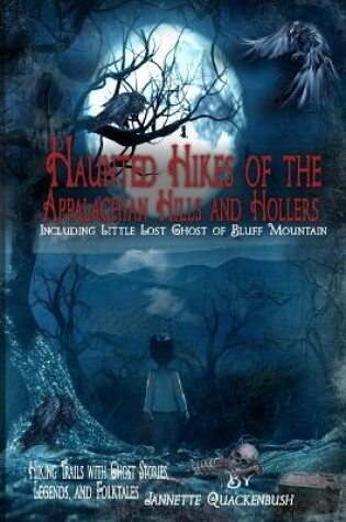 Cover of Haunted Hikes of the Appalachian Hills and Hollers