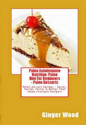 Book cover for Paleo Autoimmune Nutrition: Paleo Diet for Beginners - Paleo Desserts