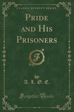 Cover of Pride and His Prisoners (Classic Reprint)