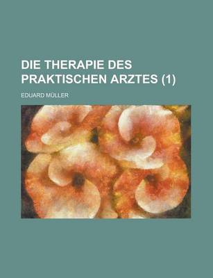 Book cover for Die Therapie Des Praktischen Arztes (1 )