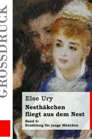 Cover of Nesthakchen fliegt aus dem Nest (Grossdruck)