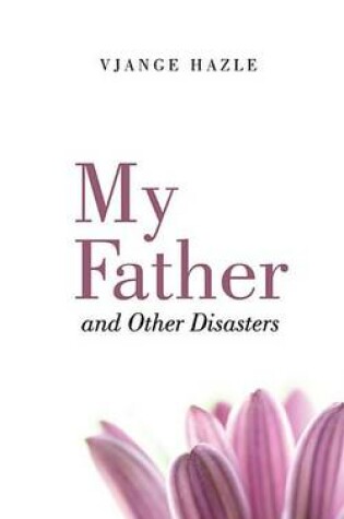 Cover of My Father and Other Disasters