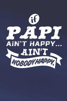 Book cover for If Papi Ain't Happy Ain't Nobody Happy