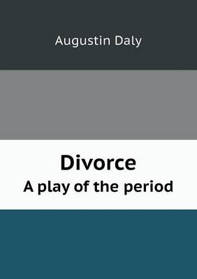 Book cover for Divorce A play of the period