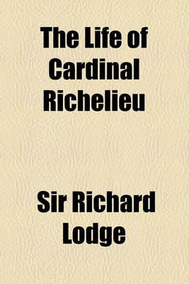 Book cover for The Life of Cardinal Richelieu