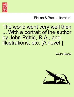 Book cover for The World Went Very Well Then ... with a Portrait of the Author by John Pettie, R.A., and Illustrations, Etc. [A Novel.]