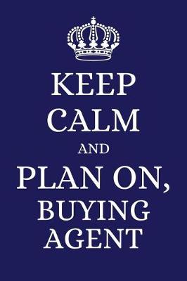 Book cover for Keep Calm and Plan on Buying Agent