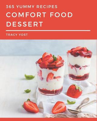 Book cover for 365 Yummy Comfort Food Dessert Recipes