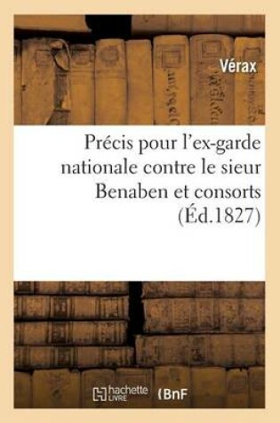 Cover of Precis Pour l'Ex-Garde Nationale Contre Le Sieur Benaben Et Consorts