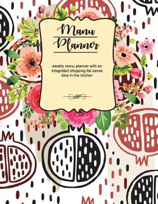 Book cover for Menu Planner Weekly Menu Planner with an Integrated Shopping List Saves Time in the Kitchen