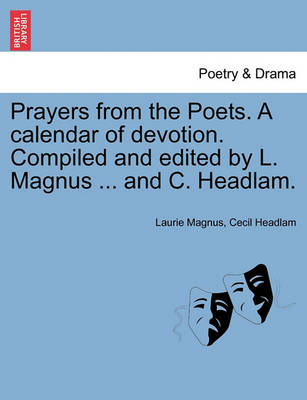 Book cover for Prayers from the Poets. a Calendar of Devotion. Compiled and Edited by L. Magnus ... and C. Headlam.