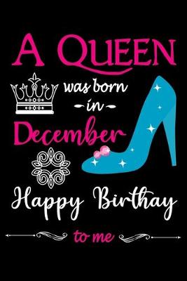 Book cover for A Queen Was Born in December Happy Birthday to me