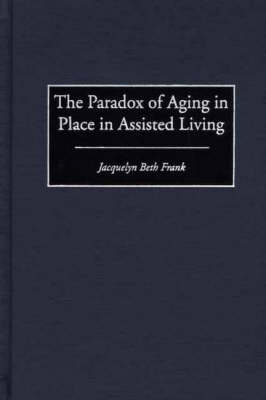 Book cover for The Paradox of Aging in Place in Assisted Living