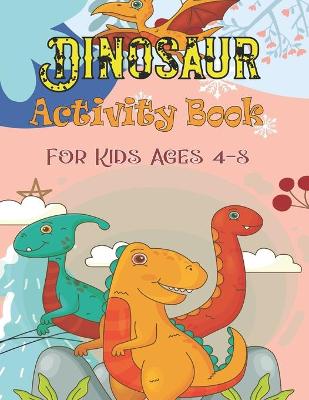 Book cover for Dinosaur Activity Book For Kids Ages 4-8