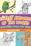 Book cover for The Cutest Animals of the World Coloring Book for Kids