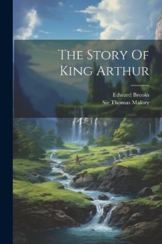 Cover of The Story Of King Arthur