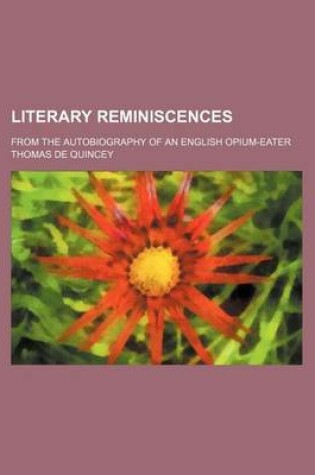 Cover of Literary Reminiscences; From the Autobiography of an English Opium-Eater