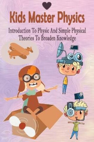 Cover of Kids Master Physics