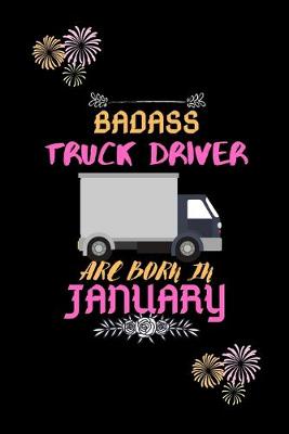 Book cover for Badass Truck Driver are born in January.