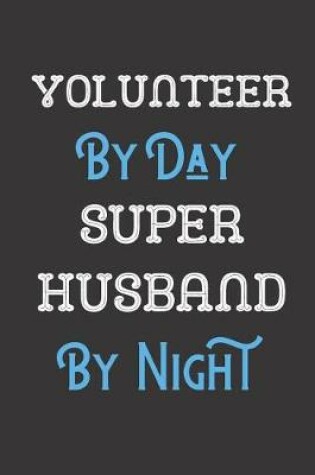 Cover of Volunteer By Day Super Husband By Night