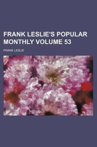 Cover of Frank Leslie's Popular Monthly Volume 53