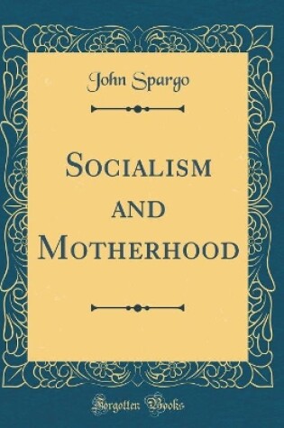 Cover of Socialism and Motherhood (Classic Reprint)