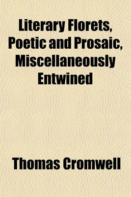 Book cover for Literary Florets, Poetic and Prosaic, Miscellaneously Entwined