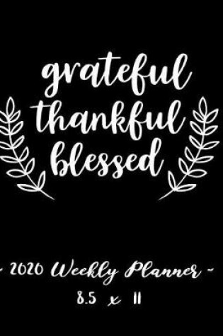Cover of 2020 Weekly Planner - Grateful, Thankful, Blessed