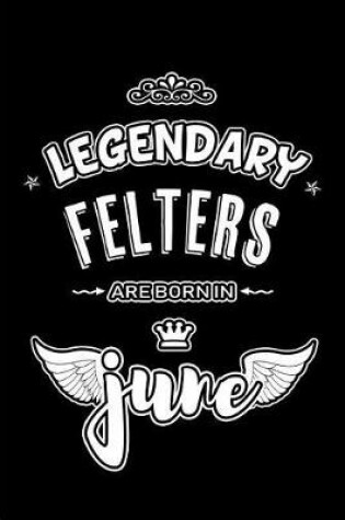 Cover of Legendary Felters are born in June