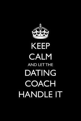 Book cover for Keep Calm and Let the Dating Coach Handle It