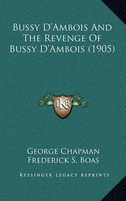 Book cover for Bussy D'Ambois and the Revenge of Bussy D'Ambois (1905)