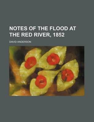 Book cover for Notes of the Flood at the Red River, 1852