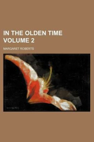 Cover of In the Olden Time Volume 2